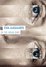 Eva AAGAARD, Je ne veux pas