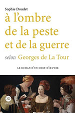 Sophie DOUDET,À l’ombre de la  peste et de la guerre selon Georges de La Tour