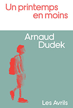 Arnaud DUDEK, Un printemps en moins