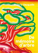 Thierry GAUQUELIN, De mémoire d’arbre