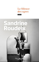 Sandrine ROUDEIX, Le silence des ogres