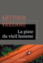 Antonin VARENNE, La  piste du vieil homme