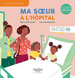 Benoît BROYART & Léonie KŒLSCH, Ma sœur à l’hôpital