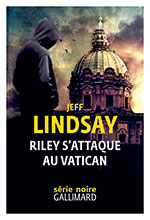 Jeff LINDSAY, Riley s’attaque au Vatican