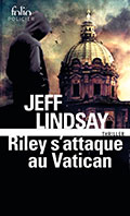 Jeff LINDSAY, Riley s&rsquo;attaque au Vatican
