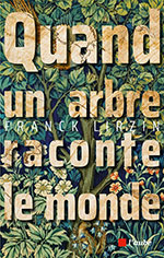 Franck LIRZIN, Quand un arbre raconte le monde