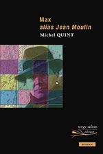 Michel QUINT, Max alias Jean Moulin