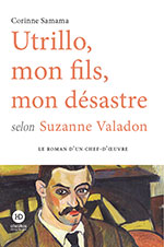 Corinne SAMAMA, Utrillo, mon fils, mon désastre selon Suzanne Valadon
