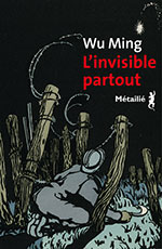 WU MING, L&rsquo;invisible partout