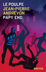 Jean-Pierre ANDREVON, Papy end (Le Poulpe N°5)