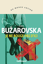  Rumena BU&Zcaron;AROVSKA, Je ne bouge pas d&rsquo;ici