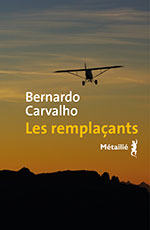 Bernardo CARVALHO, Les rempla&ccedil;ants