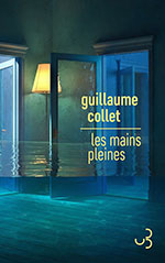 Guillaume COLLET, Les mains pleines