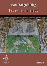 Jean-Fran&ccedil;ois F&Uuml;EG, Les petits lutteurs