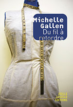 Michelle GALLEN, Du fil &agrave; retordre