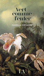 Isabelle GR&Eacute;GOIRE, Vert comme l&rsquo;enfer