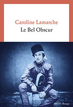 Caroline LAMARCHE, Le Bel Obscur