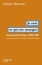 Dionys MASCOLO, Je suis ce qui me manque