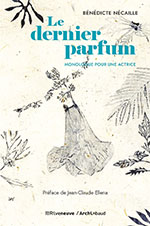 B&eacute;n&eacute;dicte N&Eacute;CAILLE, Le dernier parfum 