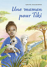 Sophie NO&Euml;L et Emmanuelle MOREAU, Une maman pour Tiki