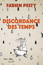Fabien PESTY, Discordance des temps