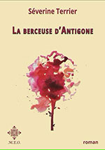 S&eacute;verine TERRIER, La berceuse d&rsquo;Antigone