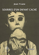 Jean YVANE, Sourires d&rsquo;un enfant cach&eacute;