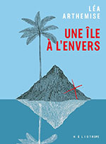 L&eacute;a ARTHEMISE,  Une &icirc;le &agrave; l&rsquo;envers