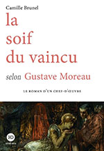 Camille BRUNEL, La soif du vaincu selon Gustave Moreau