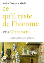 Aurélia CASSIGNEUL-OJEDA, Ce qu’il reste de l’homme selon Giacometti