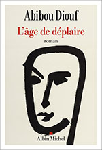 Abibou DIOUF, L&rsquo;&acirc;ge de  d&eacute;plaire