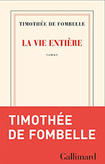 Timoth&eacute;e de FOMBELLE, La vie enti&egrave;re