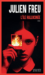 Julien FREU, L&rsquo;&icirc;le hallucin&eacute;e