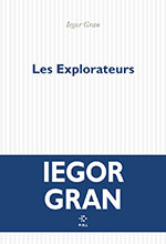 Iegor GRAN, Les explorateurs