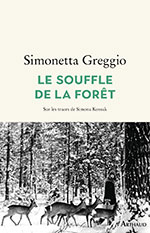 Simonetta GREGGIO, Le souffle de la for&ecirc;t