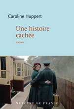 Caroline HUPPERT, Une histoire cach&eacute;e