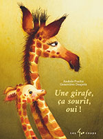 Andr&eacute;e POULIN & Genevi&egrave;ve DESPR&Eacute;S, Une girafe, &ccedil;a sourit, oui&nbsp;!