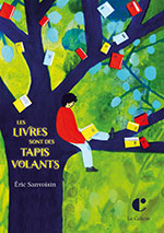 &Eacute;ric SANVOISIN, Les livres sont des tapis volants