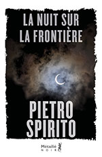 Pietro SPIRITO, La nuit sur la fronti&egrave;re