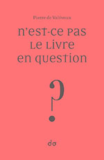 Pierre de  Val&eacute;voux, N&rsquo;est-ce pas le livre en  question&nbsp;?