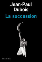Jean-Paul DUBOIS, La succession