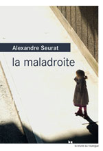 Alexandre SEURAT, La maladroite