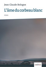 Jean Claude BOLOGNE,  L’Âme du corbeau blanc