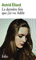 Astrid  ÉLIARD, La dernière fois que j’ai vu Adèle (Folio)