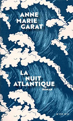 Anne-Marie GARAT, La nuit atlantique
