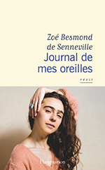 Zoé BESMOND DE SENNEVILLE, Journal de mes oreilles