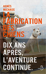 Agnès  MICHAUX, La fabrication des chiens (Tome2 : 1899)