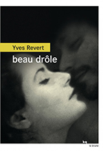 Yves REVERT, Beau drôle