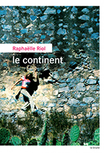 Raphaëlle RIOL, Le continent