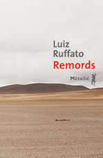 Luiz RUFFATO, Remords